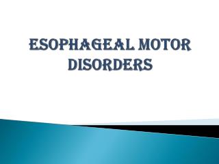 ESOPHAGEAL MOTOR DISORDERS