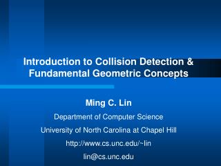 Introduction to Collision Detection &amp; Fundamental Geometric Concepts Ming C. Lin