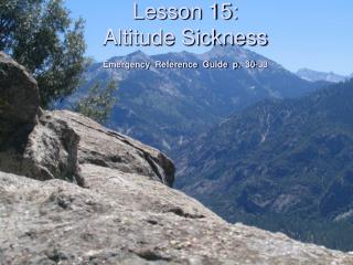 Lesson 15: Altitude Sickness Emergency Reference Guide p. 30-33