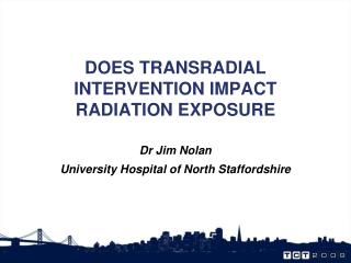 DOES TRANSRADIAL INTERVENTION IMPACT RADIATION EXPOSURE