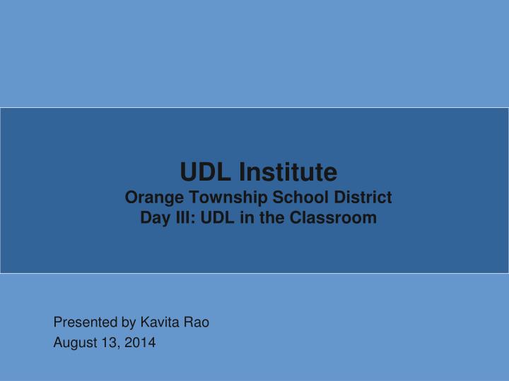 udl institute orange township school district day iii udl in the classroom