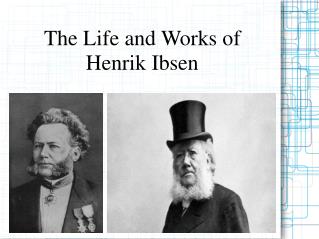 The Life and Works of Henrik Ibsen