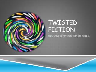 Twisted Fiction