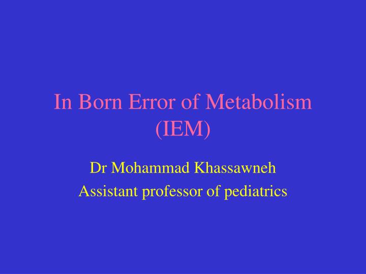 in born error of metabolism iem