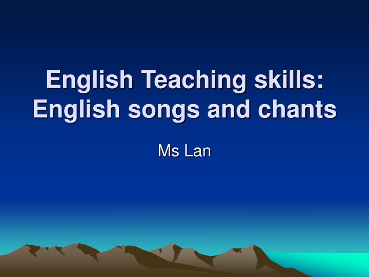 english teaching skills english songs and chants
