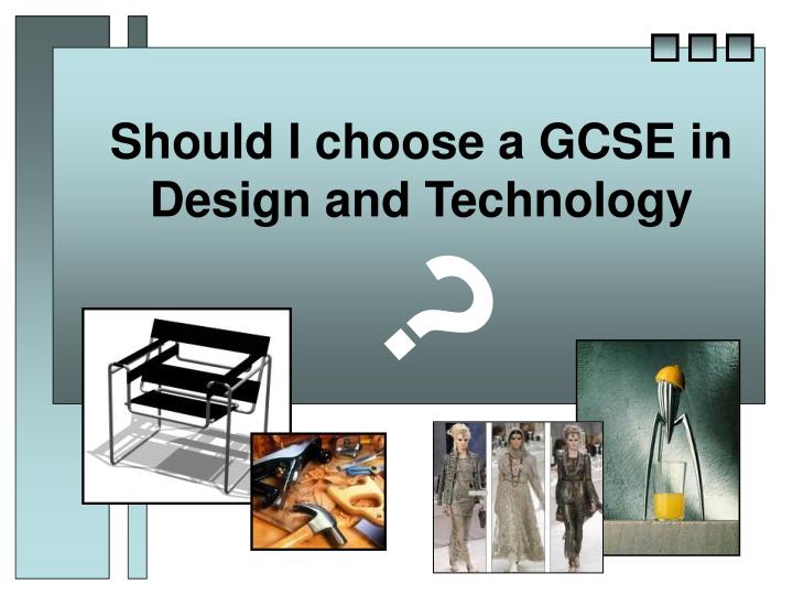 should i choose a gcse in design and technology
