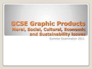GCSE Graphic Products Moral, Social, Cultural, Economic and Sustainability issues