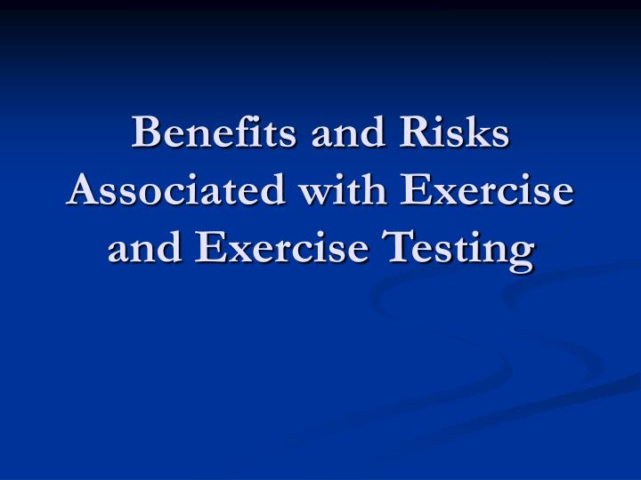 benefits and risks associated with exercise and exercise testing