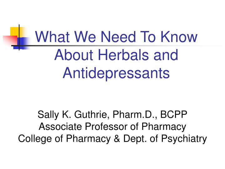 what we need to know about herbals and antidepressants