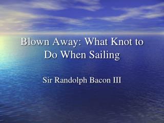 Blown Away: What Knot to Do When Sailing