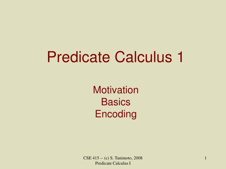 predicate calculus 1 motivation basics encoding