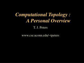 Computational Topology : A Personal Overview