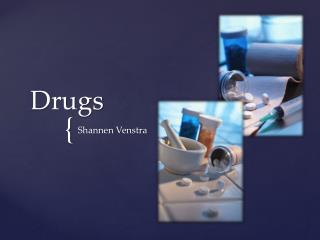 drugs