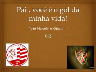 p ai voc o gol da minha vida