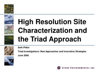 High Resolution Site Characterization and the Triad Approach