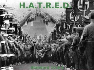 H.A.T.R.E.D.