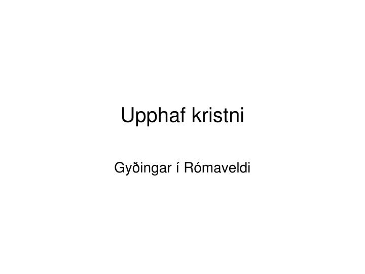 upphaf kristni