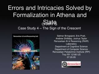 Errors and Intricacies Solved by Formalization in Athena and Slate