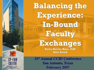 Balancing the Experience: In-Bound Faculty Exchanges Karla Neeley Hase, EdD Amy Acord