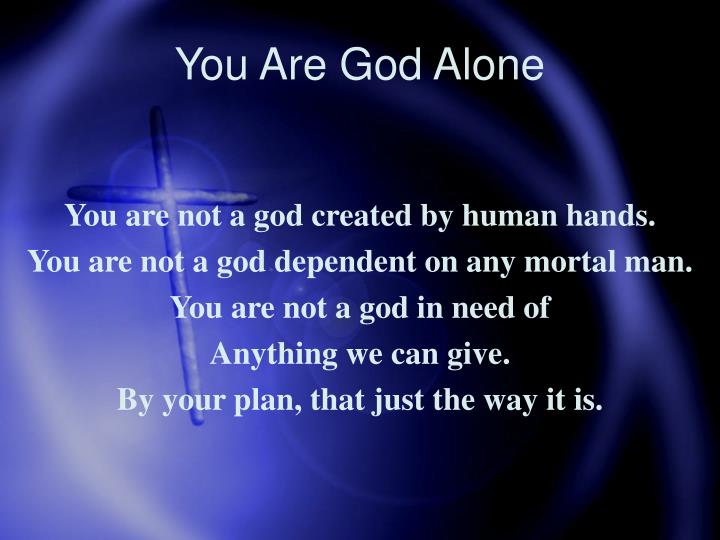 you are god alone
