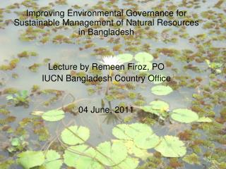 Improving Environmental Governance for Sustainable Management of Natural Resources in Bangladesh
