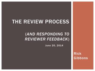 The review process ( and responding to reviewer feedback )
