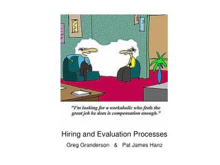 Hiring and Evaluation Processes Greg Granderson &amp; Pat James Hanz