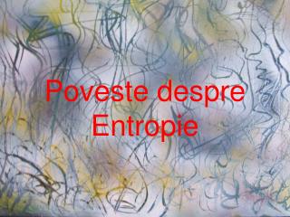 poveste despre entropie