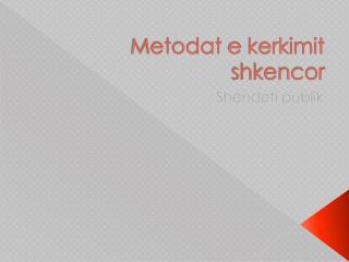 metodat e kerkimit shkencor