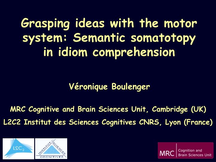 grasping ideas with the motor system semantic somatotopy in idiom comprehension