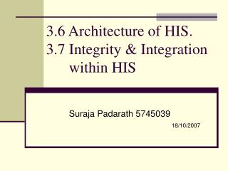 3.6 Architecture of HIS. 3.7 Integrity &amp; Integration within HIS