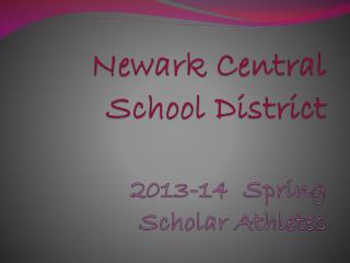 Newark Central School District 2013-14 Spring Scholar Athletes
