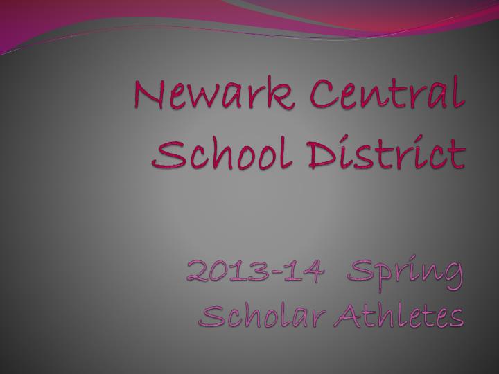newark central school district 2013 14 spring scholar athletes