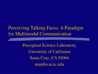 Perceiving Talking Faces: A Paradigm for Multimodal Communication