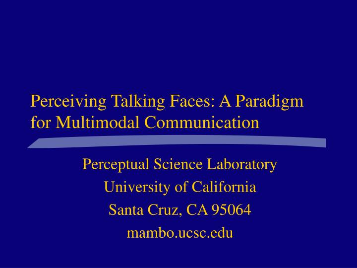 perceiving talking faces a paradigm for multimodal communication