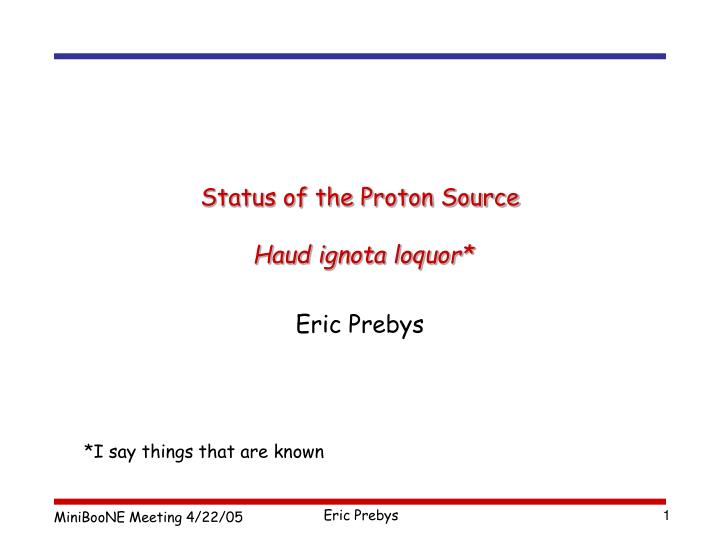 status of the proton source haud ignota loquor
