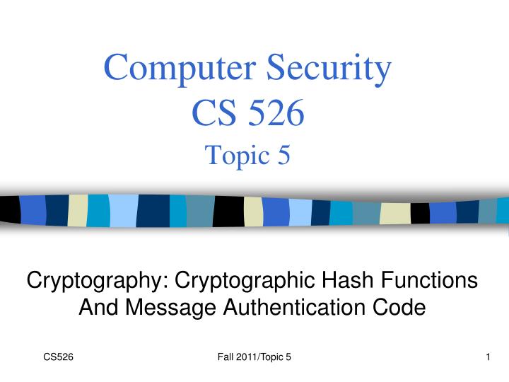 computer security cs 526 topic 5