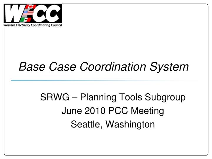 base case coordination system