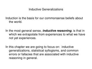 Inductive Generalizations Induction is the basis for our commonsense beliefs about the world.