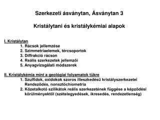 Szerkezeti ásványtan, Ásványtan 3 Kristálytani és kristálykémiai alapok I. Kristálytan