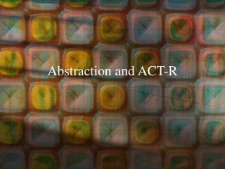 Abstraction and ACT-R