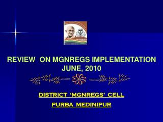 REVIEW ON MGNREGS IMPLEMENTATION JUNE, 2010