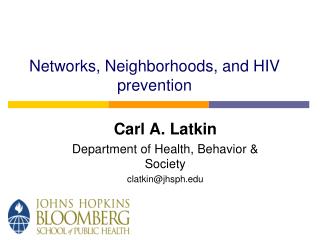 Networks, Neighborhoods, and HIV prevention