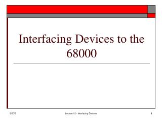 Interfacing Devices to the 68000