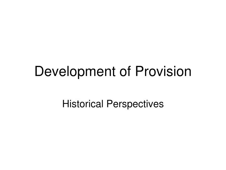 development of provision