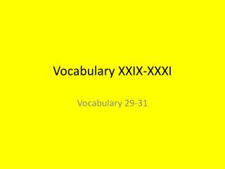 Vocabulary XXIX-XXXI