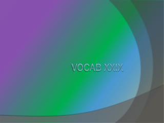 Vocab XXIX