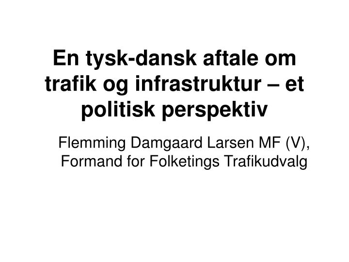 en tysk dansk aftale om trafik og infrastruktur et politisk perspektiv