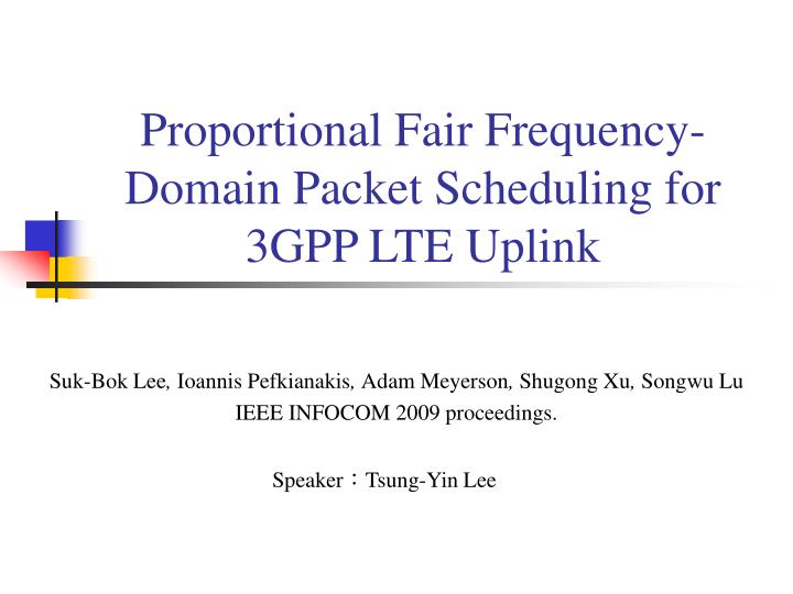 proportional fair frequency domain packet scheduling for 3gpp lte uplink