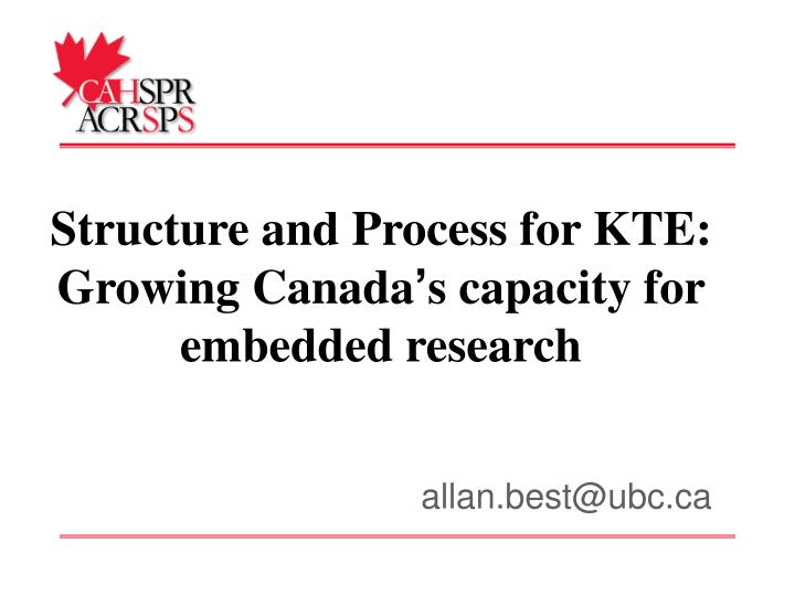 structure and process for kte growing canada s capacity for embedded research